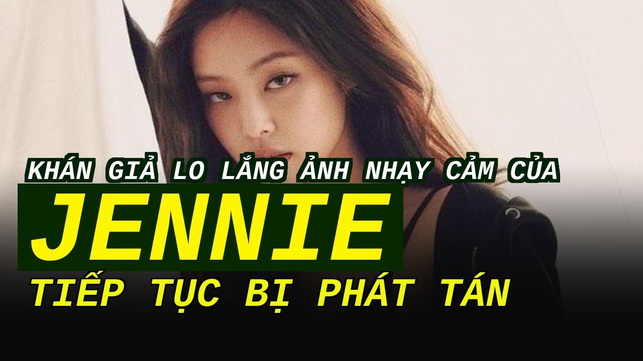 Không chỉ có fan của Black Pink mà anti fan cũng ngày đêm mong ngóng hình nude của Jennie Black Pink