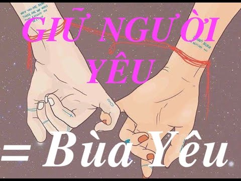 Đôi khi có người lựa chọn giữ người yêu bằng bùa yêu