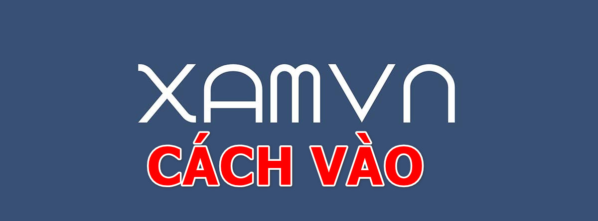 Cách vào xamvn theo hướng dẫn bên dưới đây