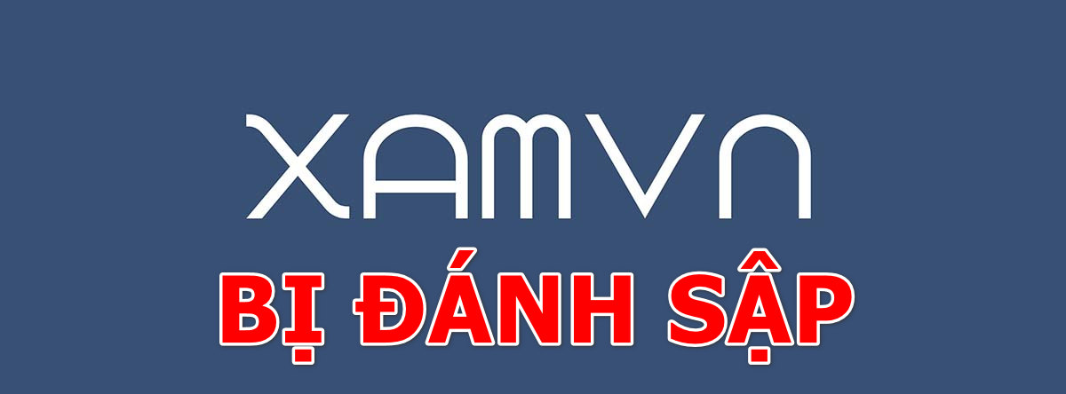 XamVN bị đánh sập liệu có phải hay không?