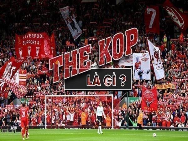 The Kop Là Gì? Ý Nghĩa Của The Kop Đối Với CLB Bóng Đá Liverpool