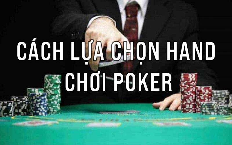 Cách Chọn Hand Khi Chơi Poker Dễ Hiểu Cho Người Mới Bắt Đầu