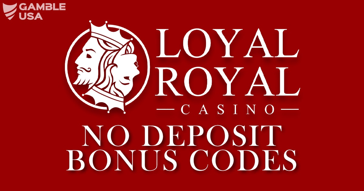 $2.5 Loyal Royal No Deposit Bonus Mar 2025 | Free Play Codes