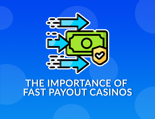 The Importance Of Fast Payout Casinos — CasinoChap.com
